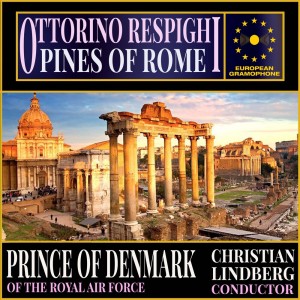 อัลบัม Respighi: Pines of Rome ศิลปิน Prince of Denmark Air Force Band