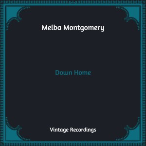 Melba Montgomery的专辑Down Home (Hq Remastered)