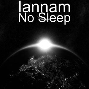 Listen to No Sleep song with lyrics from Iannam