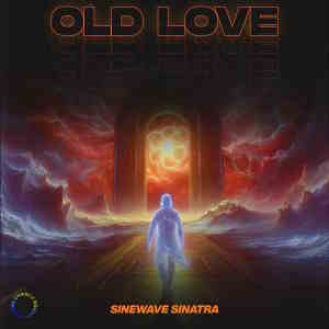 Sinewave Sinatra的專輯Old Love (Gateway Version)