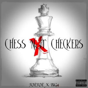 ดาวน์โหลดและฟังเพลง Chess Not Checkers (feat. Foe Foe) (Explicit) พร้อมเนื้อเพลงจาก BIG 4