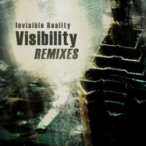อัลบัม Visibility Remix E.P. ศิลปิน Invisible Reality
