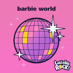Album Barbie World oleh Lullaby Rock!