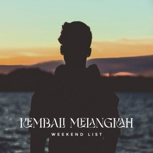Listen to Kembali Melangkah song with lyrics from Weekend List