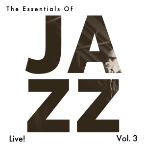 The Essentials Of Jazz - Live! dari Various Artists