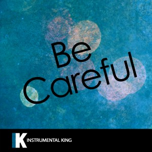 ดาวน์โหลดและฟังเพลง Be Careful (In the Style of Cardi B) [Karaoke Version] (In the Style of Cardi B|Karaoke Version) พร้อมเนื้อเพลงจาก Instrumental King