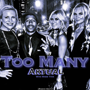 Listen to Too Many (Radio Edit) song with lyrics from Aktual