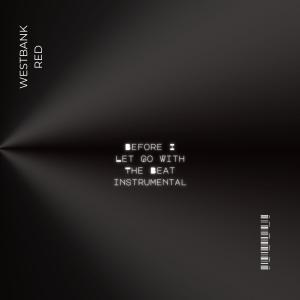 收聽WestbankRed的BeforeILetGoWitDaBeat (Instrumental Version)歌詞歌曲
