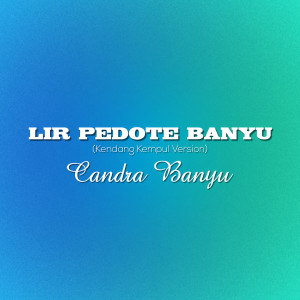 Dengarkan Lir Pedote Banyu (Kendang Kempul Version) lagu dari Candra Banyu dengan lirik