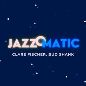 Clare Fischer的專輯JazzOmatic