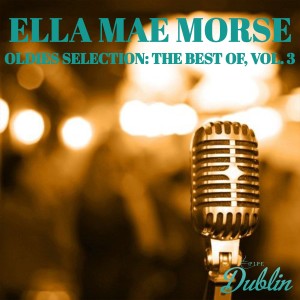 Oldies Selection: Ella Mae Morse - The Best Of, Vol. 3