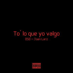 Oso的專輯To´ lo Que Yo Valgo (Explicit)