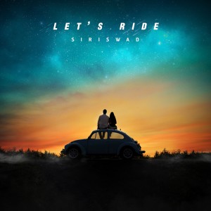 ดาวน์โหลดและฟังเพลง Let'S Ride พร้อมเนื้อเพลงจาก Siriswad