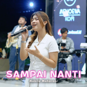 收聽Nabila Maharani的SAMPAI NANTI (Live)歌詞歌曲