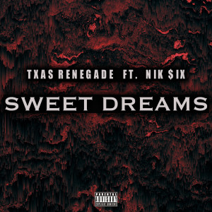 Album Sweet Dreams (Explicit) from TXAS Renegade