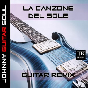 Listen to La Canzone Del Sole song with lyrics from Johnny Guitar Soul