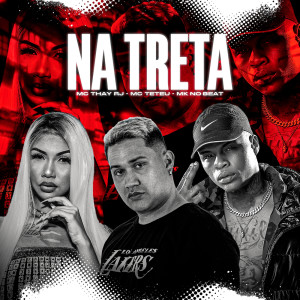 收聽MK no Beat的NA TRETA (Explicit)歌詞歌曲
