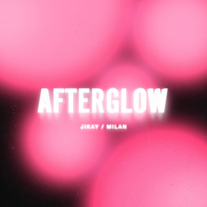 JiKay的專輯Afterglow EP