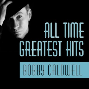 Album All Time Greatest Hits from Bobby Caldwell