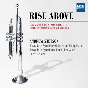 อัลบัม Rise Above - Music for Solo Trumpet with Band, Orchestra, Piano and Electronics ศิลปิน Andrew Stetson