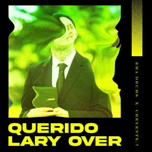 收聽EMA Drums的Querido Lary Over (feat. Creyente.7)歌詞歌曲