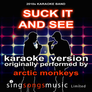 收聽2010s Karaoke Band的Suck It And See (Originally Performed By Arctic Monkeys) [Karaoke Audio Version] (Karaoke Audio Version)歌詞歌曲