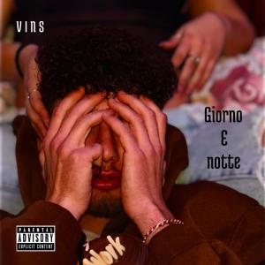收聽Vins的Giorno e notte (Explicit)歌詞歌曲