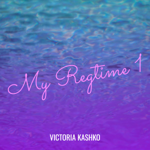 Listen to My Regtime 1 song with lyrics from Victoria Kashko