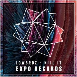 Dengarkan Kill It lagu dari LowBroz dengan lirik