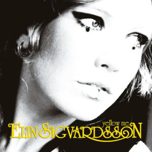 ดาวน์โหลดและฟังเพลง Yellow Me พร้อมเนื้อเพลงจาก Elin Sigvardsson