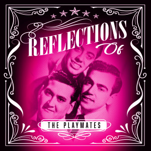 The Playmates的专辑Reflections of The Playmates