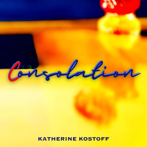 Listen to Consolation song with lyrics from Katherine Kostoff