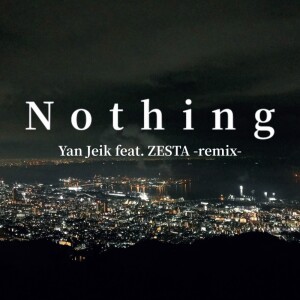 Album Nothing (feat. ZESTA) [Remix] from Yan Jeik