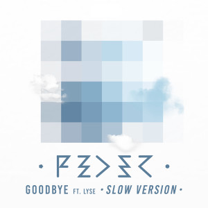 ดาวน์โหลดและฟังเพลง Goodbye (feat. Lyse) (Slow Version) พร้อมเนื้อเพลงจาก Feder