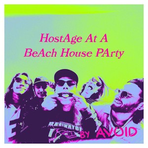 AVOID的專輯HostAge At A BeAch House PArty (Live) (Explicit)