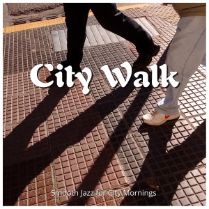 Album City Walk: Smooth Jazz for City Mornings oleh Cafe lounge Jazz