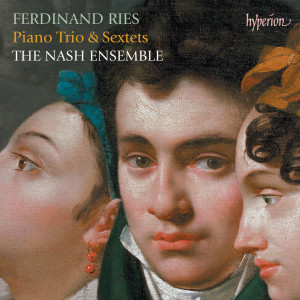The Nash Ensemble的專輯Ries: Piano Trio & Sextets