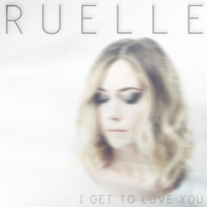 收聽Ruelle的I Get to Love You歌詞歌曲