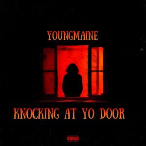 ดาวน์โหลดและฟังเพลง Knocking At Yo Door (Explicit) พร้อมเนื้อเพลงจาก YoungMaine