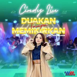 Listen to Duakan Tanpa Memikirkan song with lyrics from Cindy Liu