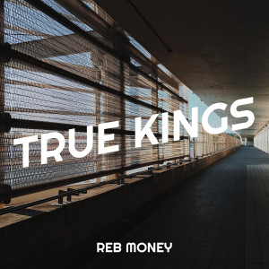 Listen to True Kings (Explicit) song with lyrics from Reb Money