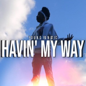 ดาวน์โหลดและฟังเพลง Havin' My Way พร้อมเนื้อเพลงจาก Young Fanatic