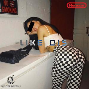 Album LIKE DIS (Explicit) oleh Menace