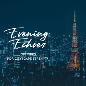 Evening Echoes: Lofi Vibes for Cityscape Serenity dari Café Lounge Resort