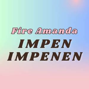 Fire Amanda的專輯Impen-Impenen