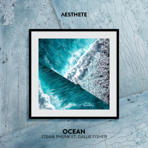 收听Steam Phunk的Ocean (feat. Gallie Fisher)歌词歌曲