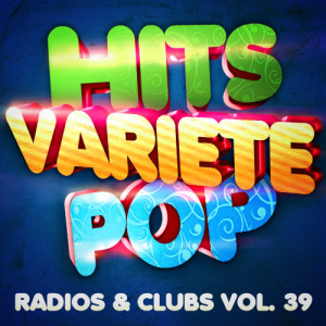 Hits Variété Pop Vol. 39 (Top Radios & Clubs)