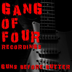 อัลบัม Guns Before Butter Gang Of Four Recordings (Explicit) ศิลปิน Gang Of Four
