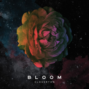 ดาวน์โหลดและฟังเพลง Bloom พร้อมเนื้อเพลงจาก Cloverton