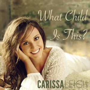 收聽Carissa Leigh的What Child Is This?歌詞歌曲